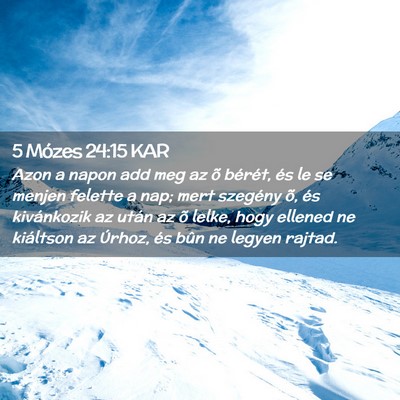Picture 02 - 5 Mózes 24:15 KAR - Azon a napon add meg az õ bérét, és le se - Bible Verse Picture