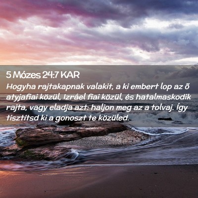 Picture 02 - 5 Mózes 24:7 KAR - Hogyha rajtakapnak valakit, a ki embert lop az õ - Bible Verse Picture