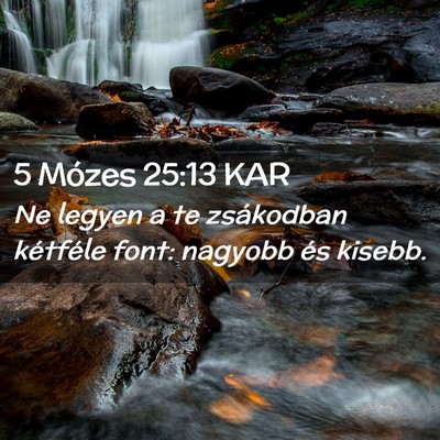 Picture 02 - 5 Mózes 25:13 KAR - Ne legyen a te zsákodban kétféle font: nagyobb - Bible Verse Picture