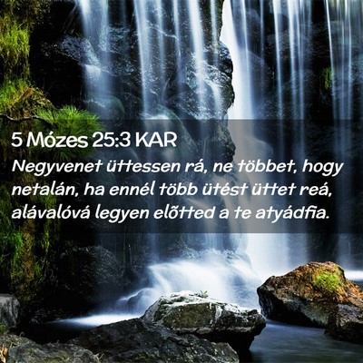 Picture 02 - 5 Mózes 25:3 KAR - Negyvenet üttessen rá, ne többet, hogy - Bible Verse Picture