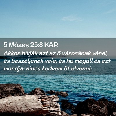 Picture 02 - 5 Mózes 25:8 KAR - Akkor hívják azt az õ városának vénei, és - Bible Verse Picture