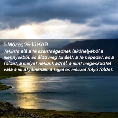 Picture 02 - 5 Mózes 26:15 KAR - Tekints alá a te szentségednek lakóhelyébõl - Bible Verse Picture