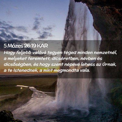 Picture 02 - 5 Mózes 26:19 KAR - Hogy feljebb valóvá tegyen téged minden - Bible Verse Picture