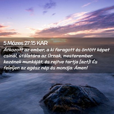 Picture 02 - 5 Mózes 27:15 KAR - Átkozott az ember, a ki faragott és öntött - Bible Verse Picture
