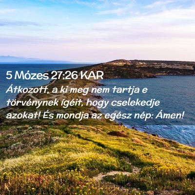 Picture 02 - 5 Mózes 27:26 KAR - Átkozott, a ki meg nem tartja e törvénynek - Bible Verse Picture