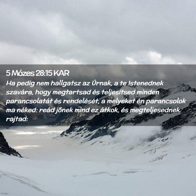 Picture 02 - 5 Mózes 28:15 KAR - Ha pedig nem hallgatsz az Úrnak, a te Istenednek - Bible Verse Picture