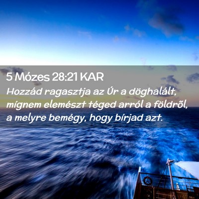 Picture 02 - 5 Mózes 28:21 KAR - Hozzád ragasztja az Úr a döghalált, mígnem - Bible Verse Picture
