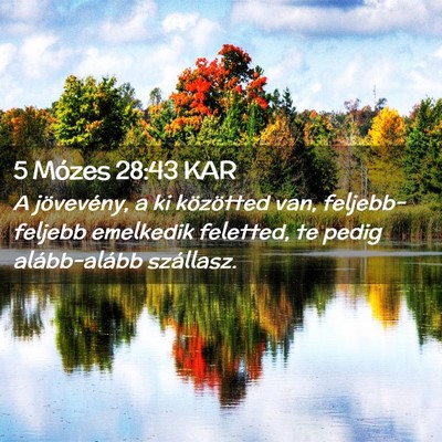 Picture 02 - 5 Mózes 28:43 KAR - A jövevény, a ki közötted van, - Bible Verse Picture