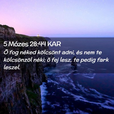 Picture 02 - 5 Mózes 28:44 KAR - Õ fog néked kölcsönt adni, és nem te - Bible Verse Picture