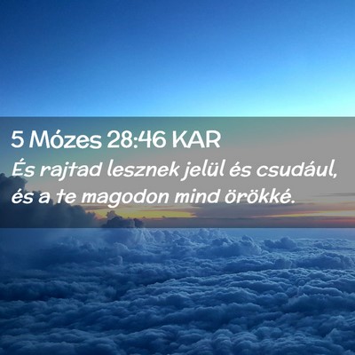 Picture 02 - 5 Mózes 28:46 KAR - És rajtad lesznek jelül és csudául, és a te - Bible Verse Picture