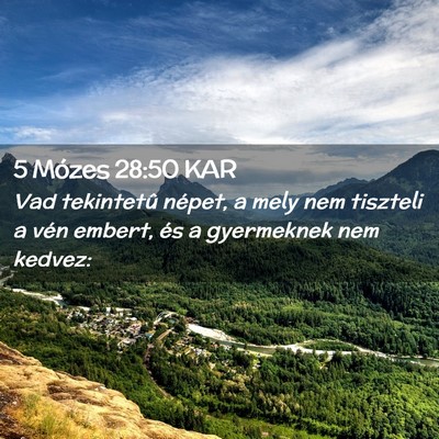 Picture 02 - 5 Mózes 28:50 KAR - Vad tekintetû népet, a mely nem tiszteli a vén - Bible Verse Picture