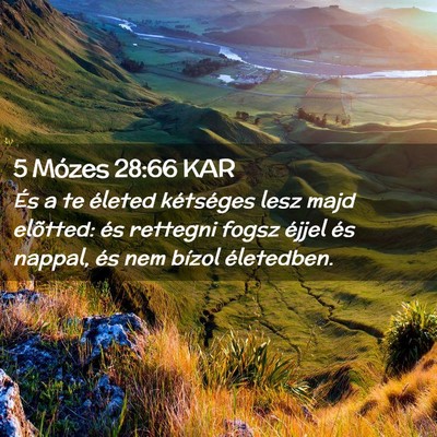 Picture 02 - 5 Mózes 28:66 KAR - És a te életed kétséges lesz majd elõtted: - Bible Verse Picture