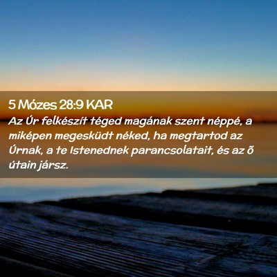 Picture 02 - 5 Mózes 28:9 KAR - Az Úr felkészít téged magának szent néppé, - Bible Verse Picture