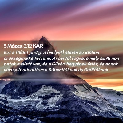 Picture 02 - 5 Mózes 3:12 KAR - Ezt a földet pedig, a [melyet] abban az idõben - Bible Verse Picture
