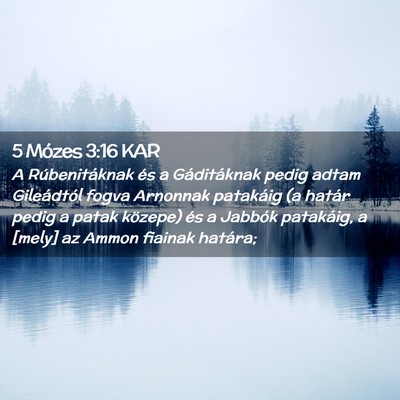 Picture 02 - 5 Mózes 3:16 KAR - A Rúbenitáknak és a Gáditáknak pedig adtam - Bible Verse Picture