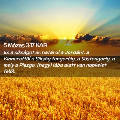 Picture 02 - 5 Mózes 3:17 KAR - És a síkságot és határul a Jordánt, a - Bible Verse Picture