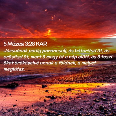 Picture 02 - 5 Mózes 3:28 KAR - Józsuénak pedig parancsolj, és bátorítsd - Bible Verse Picture