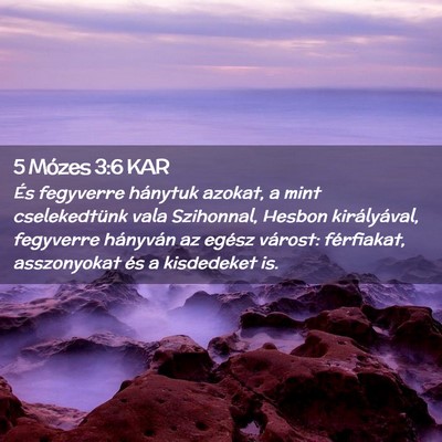 Picture 02 - 5 Mózes 3:6 KAR - És fegyverre hánytuk azokat, a mint - Bible Verse Picture