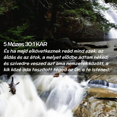 Picture 02 - 5 Mózes 30:1 KAR - És ha majd elkövetkeznek reád mind ezek: az - Bible Verse Picture