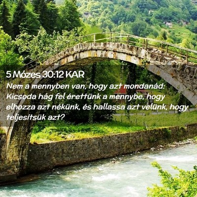 Picture 02 - 5 Mózes 30:12 KAR - Nem a mennyben van, hogy azt mondanád: Kicsoda - Bible Verse Picture