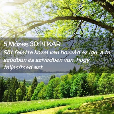 Picture 02 - 5 Mózes 30:14 KAR - Sõt felette közel van hozzád ez íge: a te - Bible Verse Picture