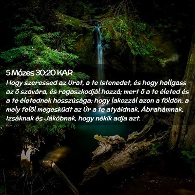 Picture 02 - 5 Mózes 30:20 KAR - Hogy szeressed az Urat, a te Istenedet, és hogy - Bible Verse Picture