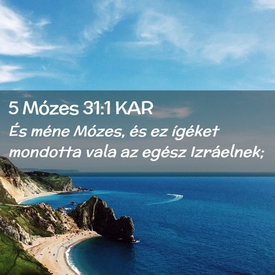 Picture 02 - 5 Mózes 31:1 KAR - És méne Mózes, és ez ígéket mondotta vala - Bible Verse Picture