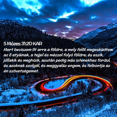 Picture 02 - 5 Mózes 31:20 KAR - Mert beviszem õt arra a földre, a mely felõl - Bible Verse Picture