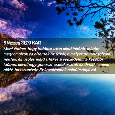 Picture 02 - 5 Mózes 31:29 KAR - Mert tudom, hogy halálom után mind - Bible Verse Picture