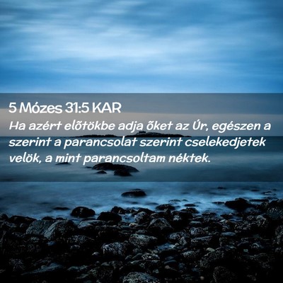 Picture 02 - 5 Mózes 31:5 KAR - Ha azért elõtökbe adja õket az Úr, egészen - Bible Verse Picture