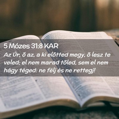 Picture 02 - 5 Mózes 31:8 KAR - Az Úr, õ az, a ki elõtted megy, õ lesz te - Bible Verse Picture