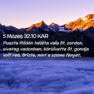 Picture 02 - 5 Mózes 32:10 KAR - Puszta földön találta vala õt, zordon, - Bible Verse Picture