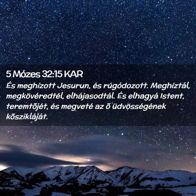 Picture 02 - 5 Mózes 32:15 KAR - És meghízott Jesurun, és rúgódozott. - Bible Verse Picture