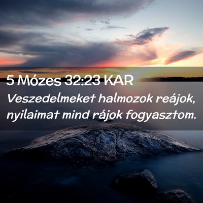 Picture 02 - 5 Mózes 32:23 KAR - Veszedelmeket halmozok reájok, nyilaimat mind - Bible Verse Picture