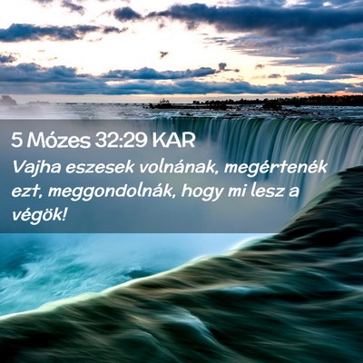 Picture 02 - 5 Mózes 32:29 KAR - Vajha eszesek volnának, megértenék ezt, - Bible Verse Picture