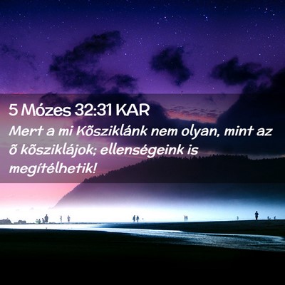 Picture 02 - 5 Mózes 32:31 KAR - Mert a mi Kõsziklánk nem olyan, mint az õ - Bible Verse Picture