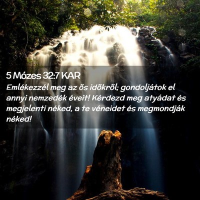 Picture 02 - 5 Mózes 32:7 KAR - Emlékezzél meg az õs idõkrõl; gondoljátok - Bible Verse Picture