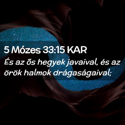 Picture 02 - 5 Mózes 33:15 KAR - És az õs hegyek javaival, és az örök halmok - Bible Verse Picture