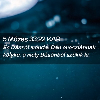Picture 02 - 5 Mózes 33:22 KAR - És Dánról monda: Dán oroszlánnak kölyke, a - Bible Verse Picture