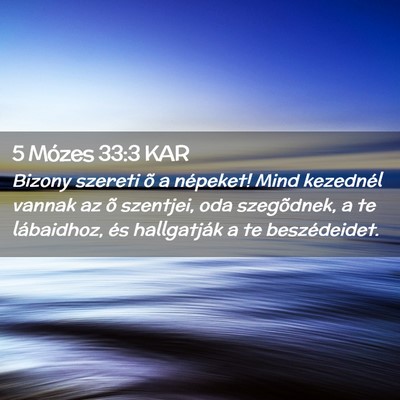 Picture 02 - 5 Mózes 33:3 KAR - Bizony szereti õ a népeket! Mind kezednél - Bible Verse Picture