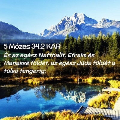 Picture 02 - 5 Mózes 34:2 KAR - És az egész Nafthalit, Efraim és Manassé - Bible Verse Picture