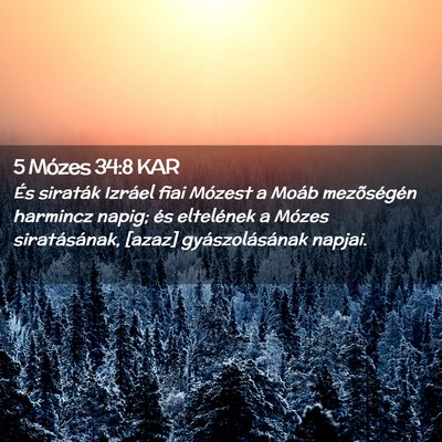Picture 02 - 5 Mózes 34:8 KAR - És siraták Izráel fiai Mózest a Moáb - Bible Verse Picture