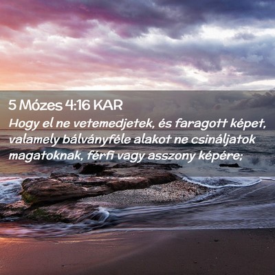 Picture 02 - 5 Mózes 4:16 KAR - Hogy el ne vetemedjetek, és faragott képet, - Bible Verse Picture
