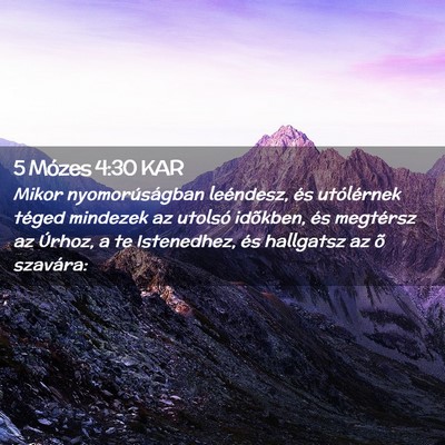 Picture 02 - 5 Mózes 4:30 KAR - Mikor nyomorúságban leéndesz, és utólérnek - Bible Verse Picture