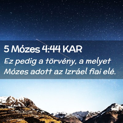 Picture 02 - 5 Mózes 4:44 KAR - Ez pedig a törvény, a melyet Mózes adott az - Bible Verse Picture