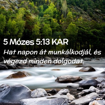 Picture 02 - 5 Mózes 5:13 KAR - Hat napon át munkálkodjál, és végezd minden - Bible Verse Picture