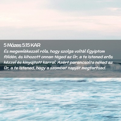 Picture 02 - 5 Mózes 5:15 KAR - És megemlékezzél róla, hogy szolga voltál - Bible Verse Picture