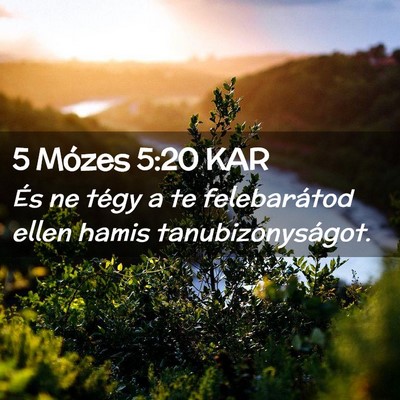 Picture 02 - 5 Mózes 5:20 KAR - És ne tégy a te felebarátod ellen hamis - Bible Verse Picture