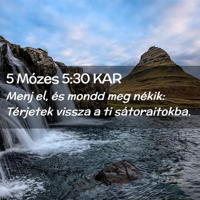Picture 02 - 5 Mózes 5:30 KAR - Menj el, és mondd meg nékik: Térjetek vissza a - Bible Verse Picture