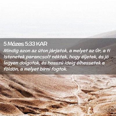 Picture 02 - 5 Mózes 5:33 KAR - Mindig azon az úton járjatok, a melyet az Úr, - Bible Verse Picture